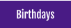 Birthdays